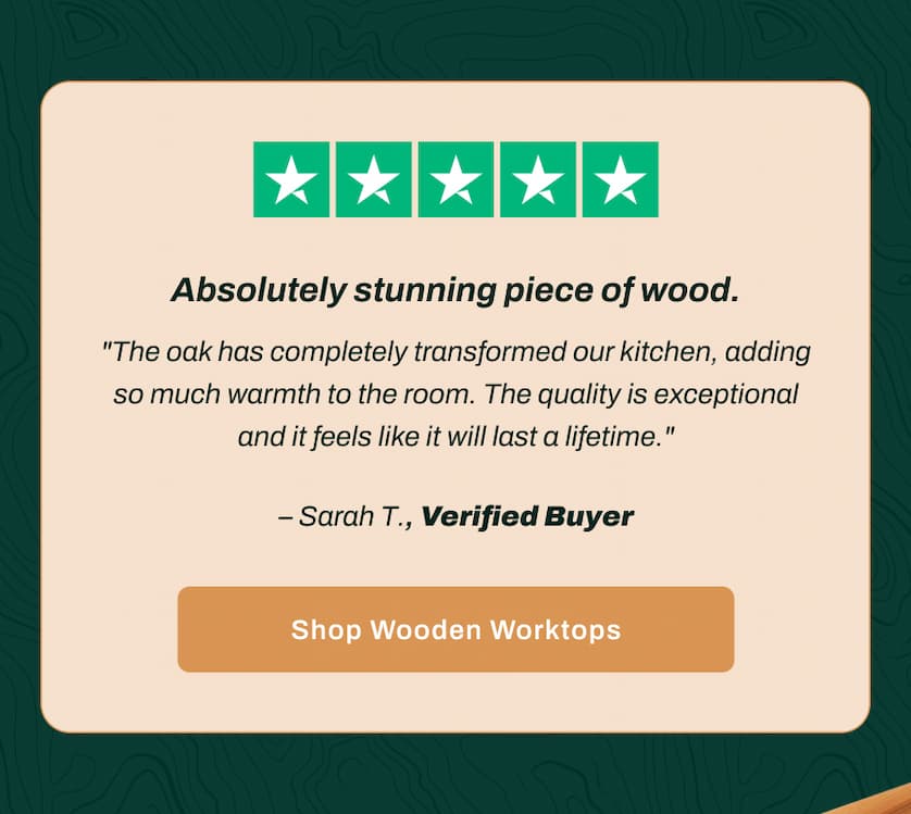 "Absolutely stunning piece of wood. The oak has completely transformed our kitchen, adding so much warmth to the room. The quality is exceptional and it feels like it will last a lifetime." - Sarah T., Verified Buyer