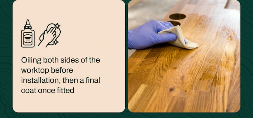 Oiling both sides of the worktop before installation, then a final coat once fitted