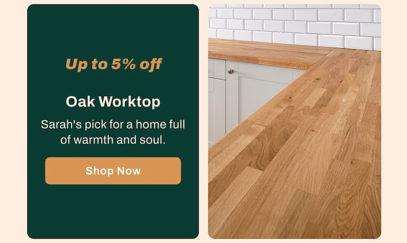 Oak Worktop - Up to 5% off. Sarah's pick for a home full of warmth and soul.