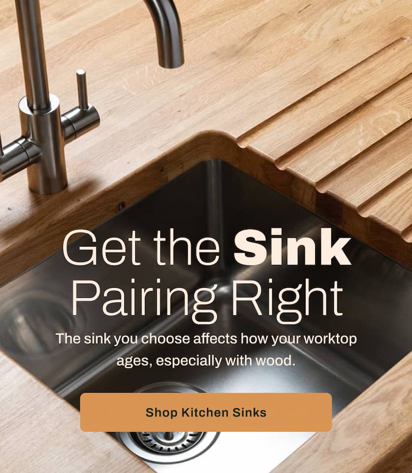 Get the Sink Pairing Right. The sink you choose affects how your worktop ages, especially with wood. 