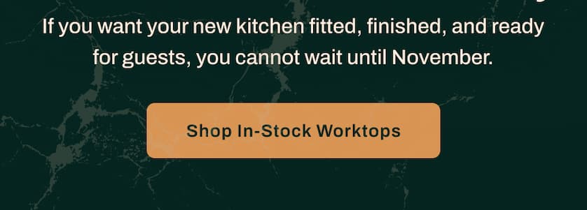 If you want your new kitchen fitted, finished, and ready for guests, you cannot wait until November.