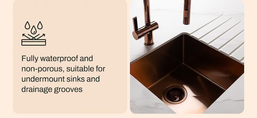 Fully waterproof and non-porous, suitable for undermount sinks and drainage grooves