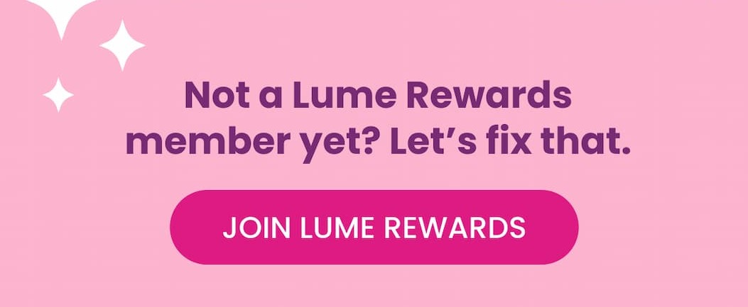 Not a Lume Rewards member yet? Let's fix that | Join Lume Rewards