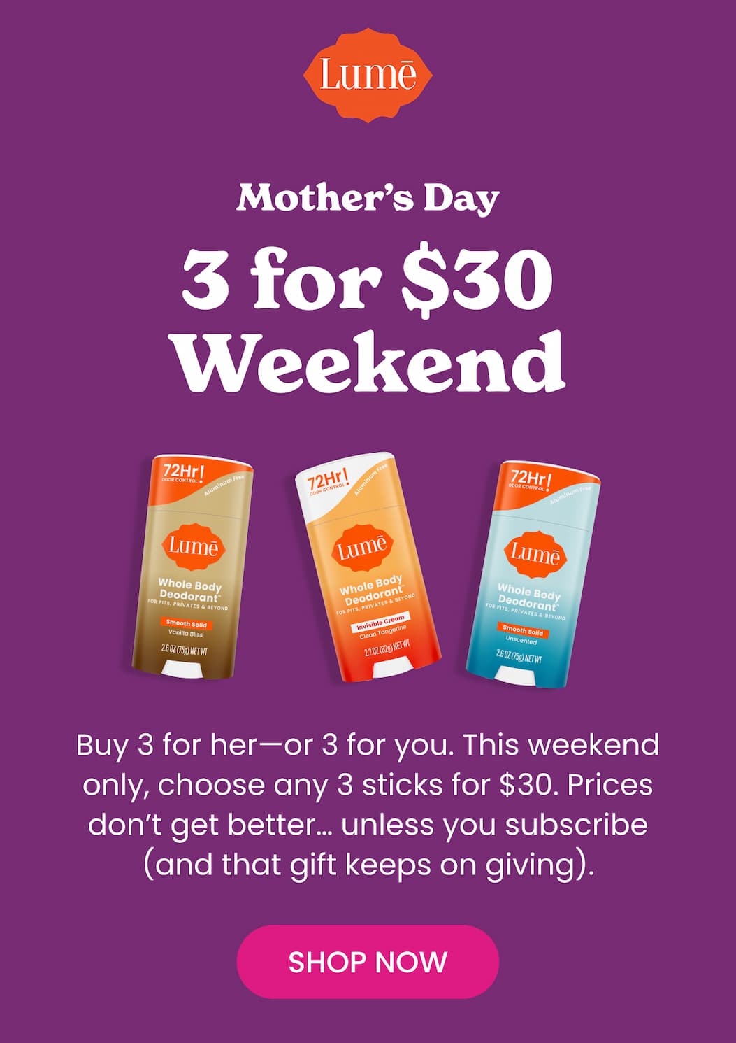 Mother's Day 3 for $30 Weekend | Shop Now