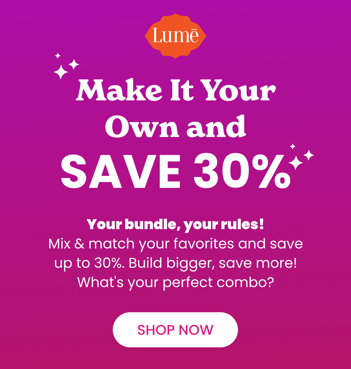 Make It Your Own and SAVE 30%