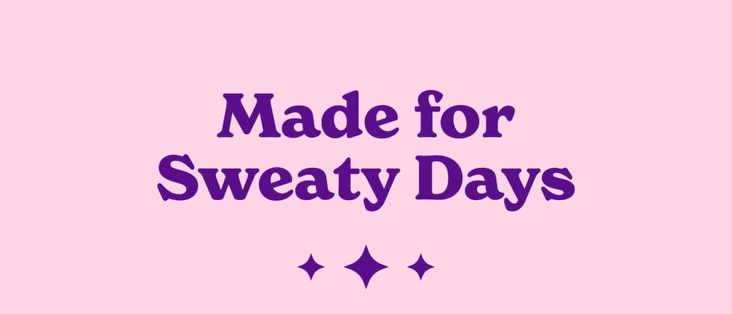 Made for Sweaty Days