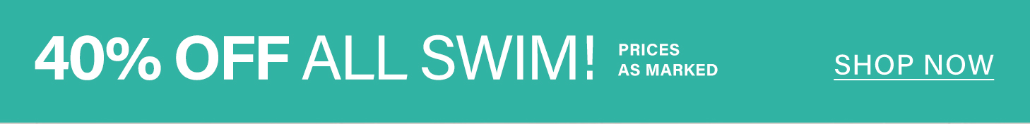 Vibrant teal banner with bold white text announcing "40% OFF ALL SWIM!" Prices are as marked. Shop now for amazing swimwear discounts!