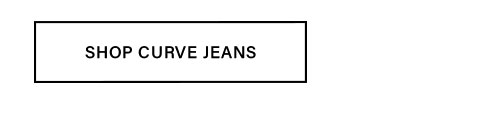 Black text 'SHOP CURVE JEANS' inside a white rectangular button, prompting users to explore and shop the latest collection of stylish curve-fit denim.