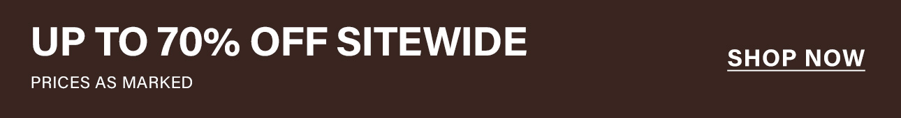 Dark brown banner with white text: "UP TO 70% OFF SITEWIDE," "PRICES AS MARKED," and a "SHOP NOW" button to promote the discount sale.