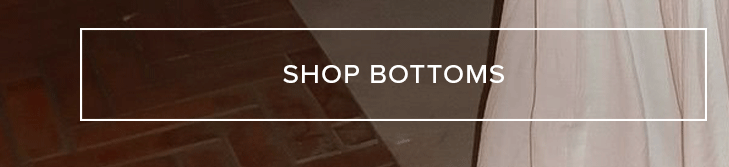 Shop Bottoms button. Browse pants, skirts, shorts, and more.