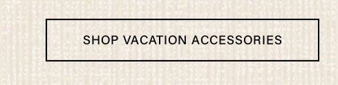 Shop Vacation Accessories