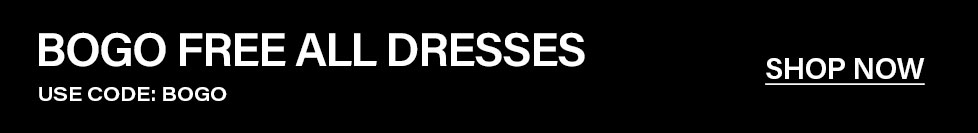 Black banner with bold white text announcing "BOGO FREE ALL DRESSES." Use code BOGO for this exciting dress sale. Shop now.