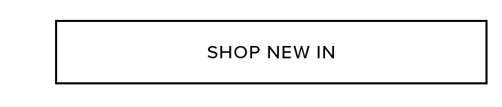Shop New In button. Discover new arrivals & latest products.