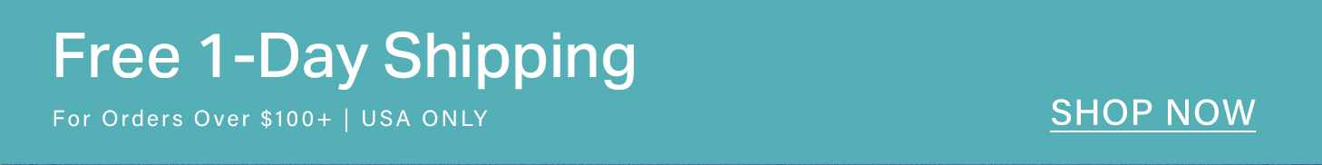 Teal banner promoting Free 1-Day Shipping for USA online orders over $100. Shop now for fast delivery.