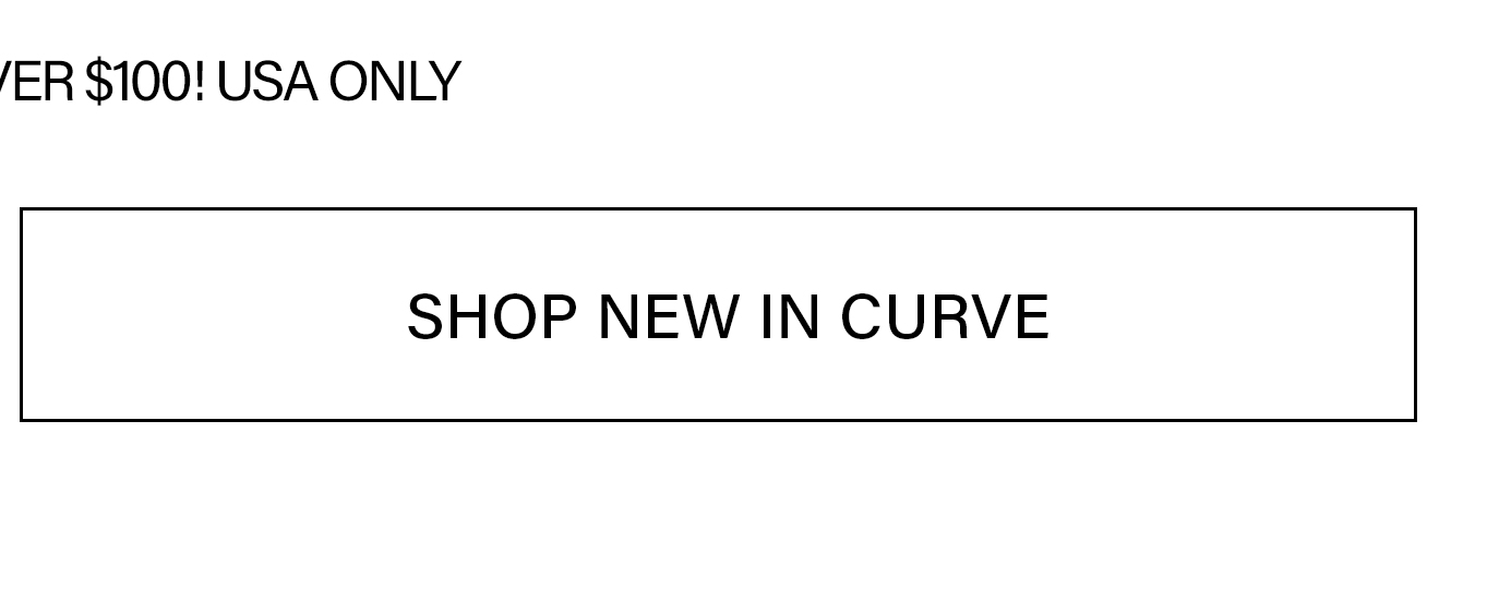 Shop new curve arrivals. Free USA shipping on orders over $100.