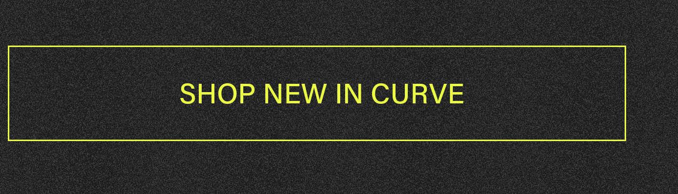 Dark grey textured banner with bright yellow "SHOP NEW IN CURVE" text and border. Shop the latest plus size fashion arrivals.