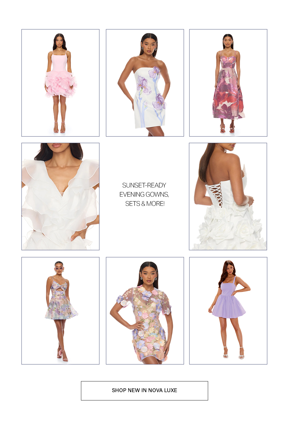 Nova Luxe sunset-ready evening gowns & cocktail dresses. Models showcase pink ruffled, white formal, floral print & lavender mini styles.