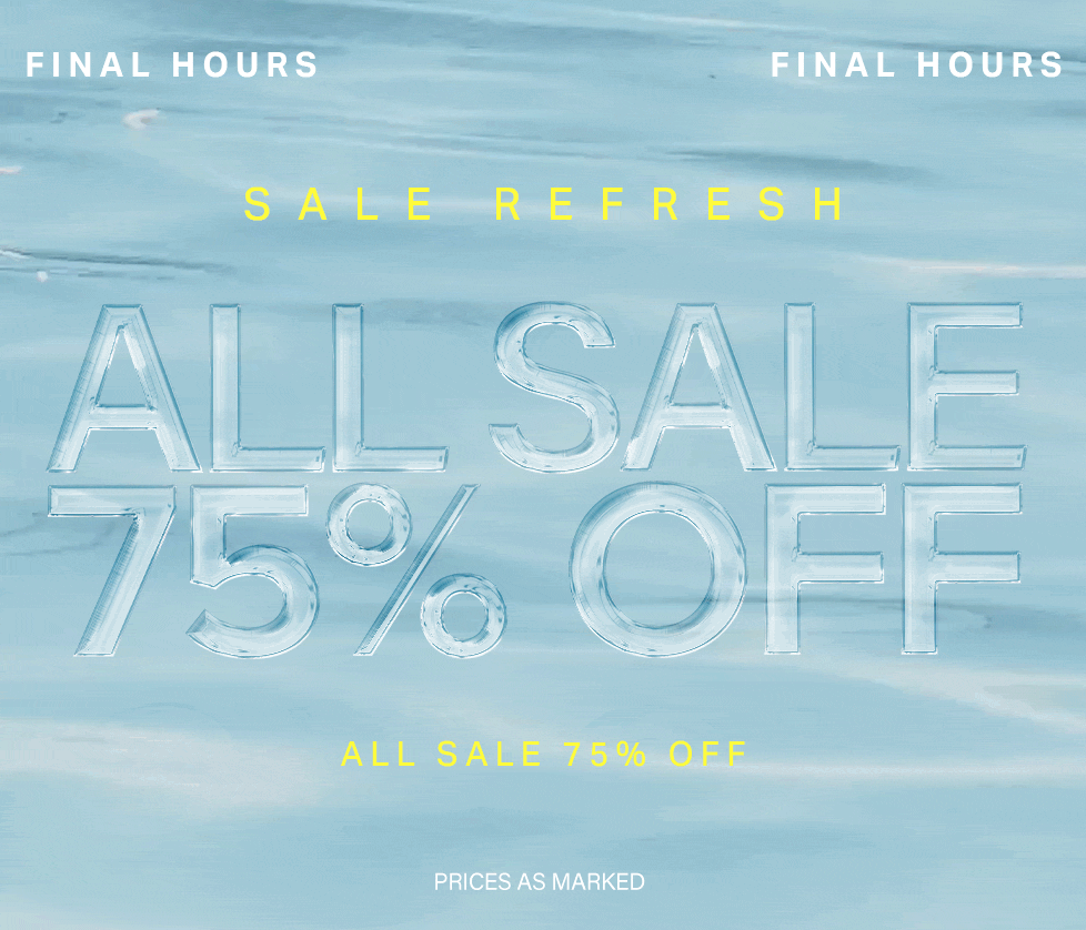Final Hours Sale Refresh: All Sale 75% Off. Limited time offer on blue.