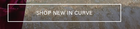SHOP NEW IN CURVE button. Shop latest fashion & new arrivals for curvy sizes.