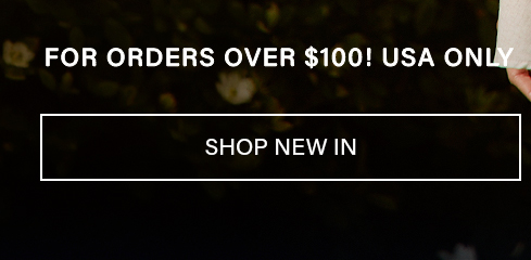 White text "FOR ORDERS OVER $100! USA ONLY" on a dark foliage background with hints of white flowers. "SHOP NEW IN" button encourages exploring the new collection arrivals.