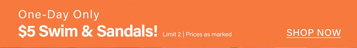 Vibrant orange promotional banner announces a "One-Day Only $5 Swim & Sandals!" sale. Text includes "Limit 2" and "SHOP NOW" link.