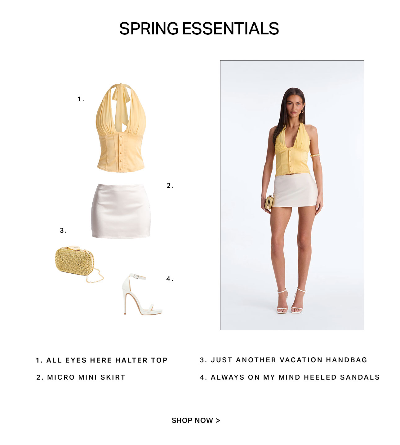 Model wears a yellow halter top, white mini skirt, white sandals, and holds a golden vacation handbag. Shop spring essentials fashion.