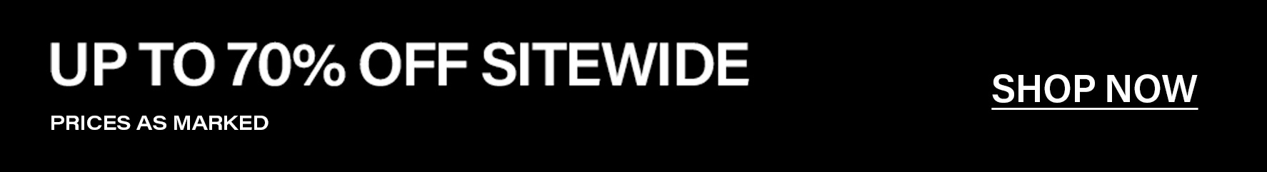 White text on a black background announces a "UP TO 70% OFF SITEWIDE" sale, with "PRICES AS MARKED" and an underlined "SHOP NOW" button.