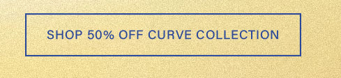 Shop 50% off Curve Collection