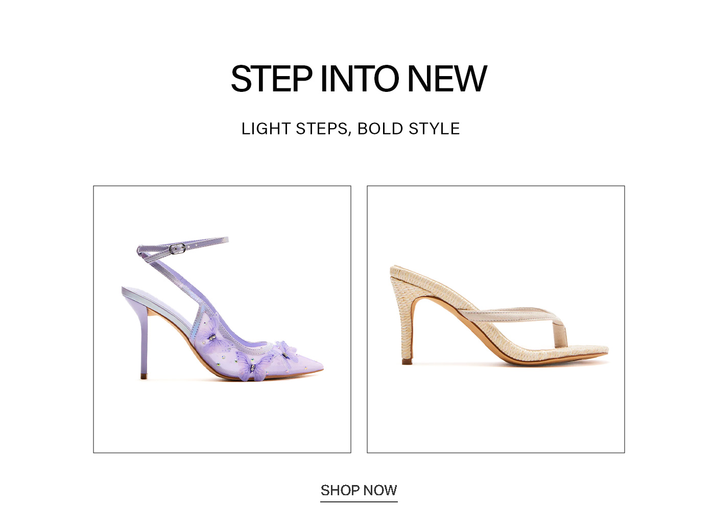 New collection of stylish women's heels: a lavender butterfly-adorned pointed-toe pump and a beige textured thong mule. Explore new arrivals.