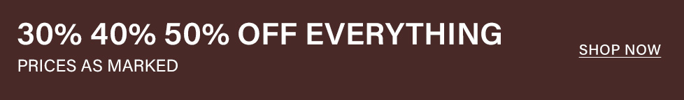 Brown sale banner with white text reading 30% 40% 50% off everything, prices as marked, and shop now, promoting a major sitewide discount event.