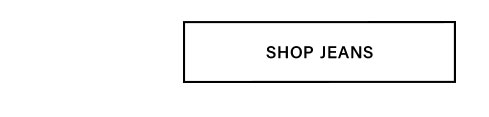 White rectangular button with a thin black border and "SHOP JEANS" text. Click to explore our premium denim collection and buy new jeans.