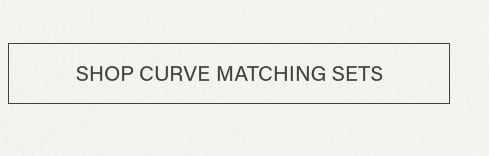 Shop Curve Matching Sets button