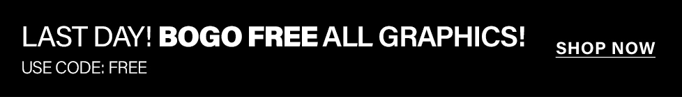 Black banner with white text: "LAST DAY! BOGO FREE ALL GRAPHICS! USE CODE: FREE." Promotes a final day graphic apparel sale. Shop now.