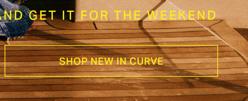 "SHOP NEW IN CURVE" button. "AND GET IT FOR THE WEEKEND" text on a wooden deck.