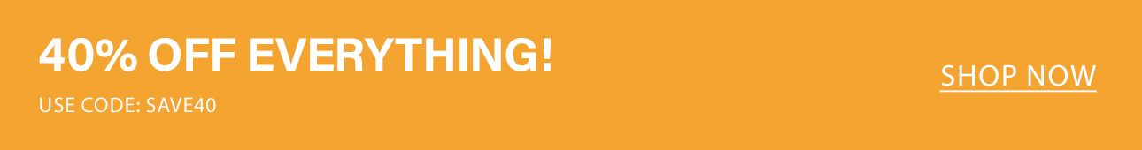 Vibrant orange banner advertising a 40% off sitewide sale. Text reads "40% OFF EVERYTHING! Use code: SAVE40." Click Shop Now to save!