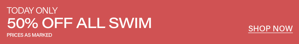 Red banner, white text: "TODAY ONLY 50% OFF ALL SWIM, PRICES AS MARKED." Shop the limited-time swimwear sale now.