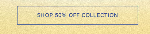 Shop 50% Off Collection sale button