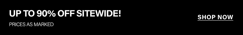 White text on black promotional banner announces 'UP TO 90% OFF SITEWIDE! PRICES AS MARKED.' A 'SHOP NOW' call-to-action for amazing deals.
