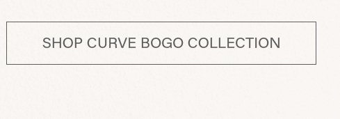 Rectangular button inviting users to "SHOP CURVE BOGO COLLECTION," featuring a buy-one-get-one sale on new curve apparel.