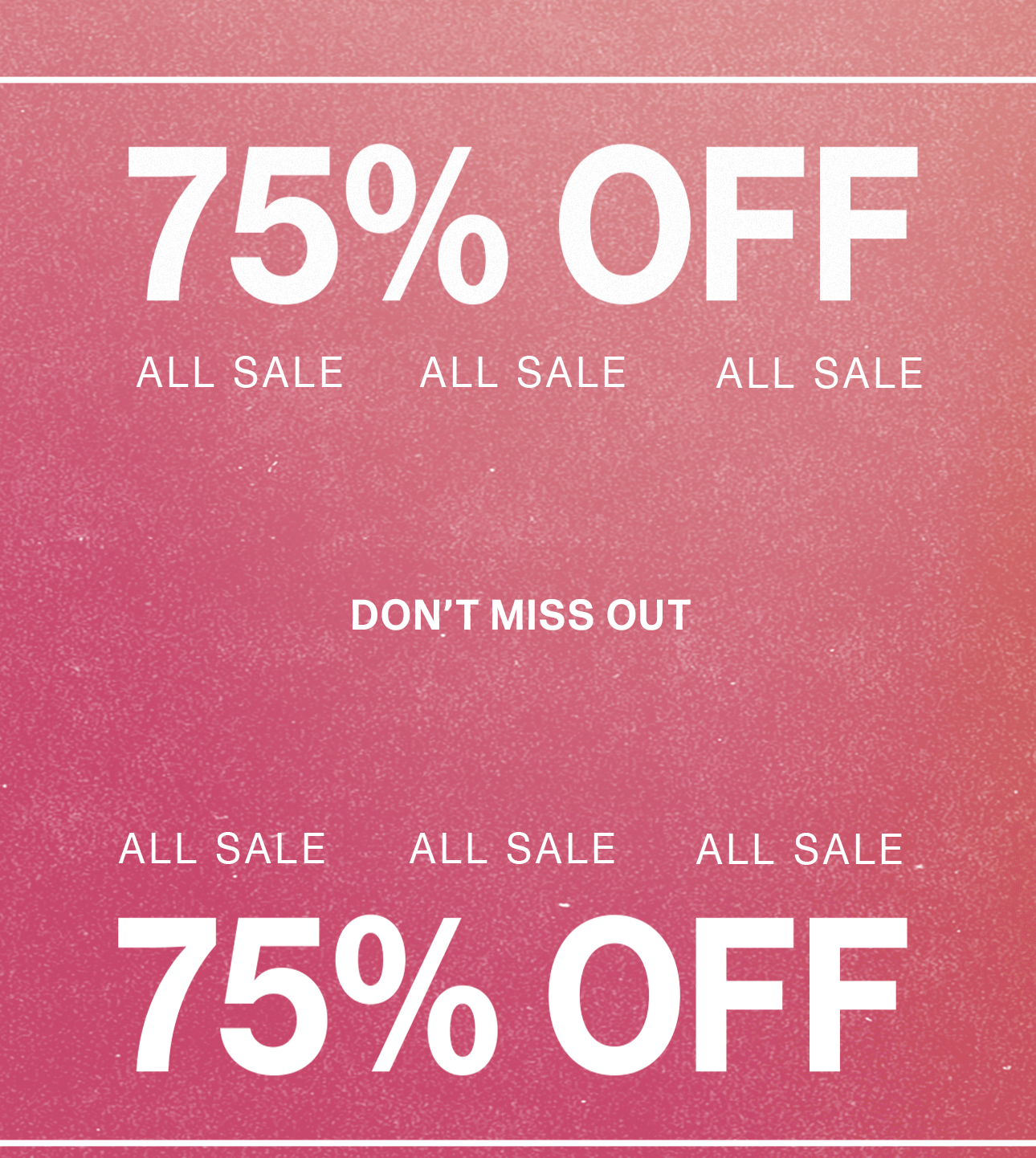 Vibrant pink and red gradient background with large white text: "75% OFF ALL SALE." Encourages shoppers to "DON'T MISS OUT" on massive discounts. Shop now!