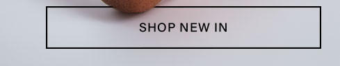 Shop New In button. Discover the latest products & new arrivals.