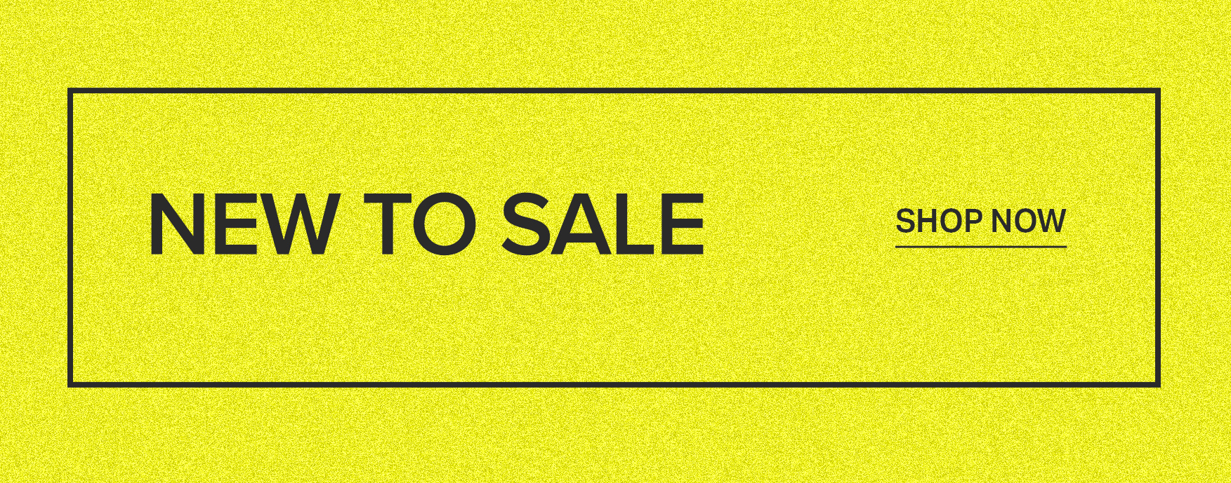 Bright yellow promotional banner with a black border text "NEW TO SALE" and "SHOP NOW" link to encourage shopping new markdown deals.