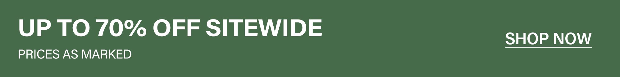 Sitewide sale banner: 'UP TO 70% OFF SITEWIDE' in bold white text on a dark green background, with 'PRICES AS MARKED' and a 'SHOP NOW' button.