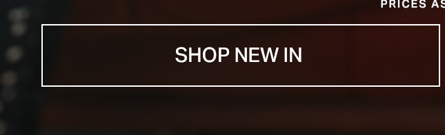 Dark brown button with a white border and "SHOP NEW IN" text. Click to explore our latest fashion arrivals and new collection.