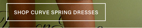 White button "SHOP CURVE SPRING DRESSES" over warm-toned skin and olive green backdrop. Discover stylish curve spring dresses.