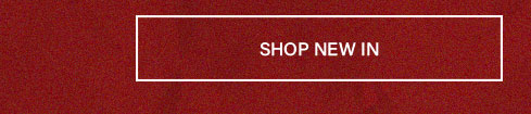 Red textured background with a white outlined "SHOP NEW IN" button. Discover our new arrivals and latest collection.