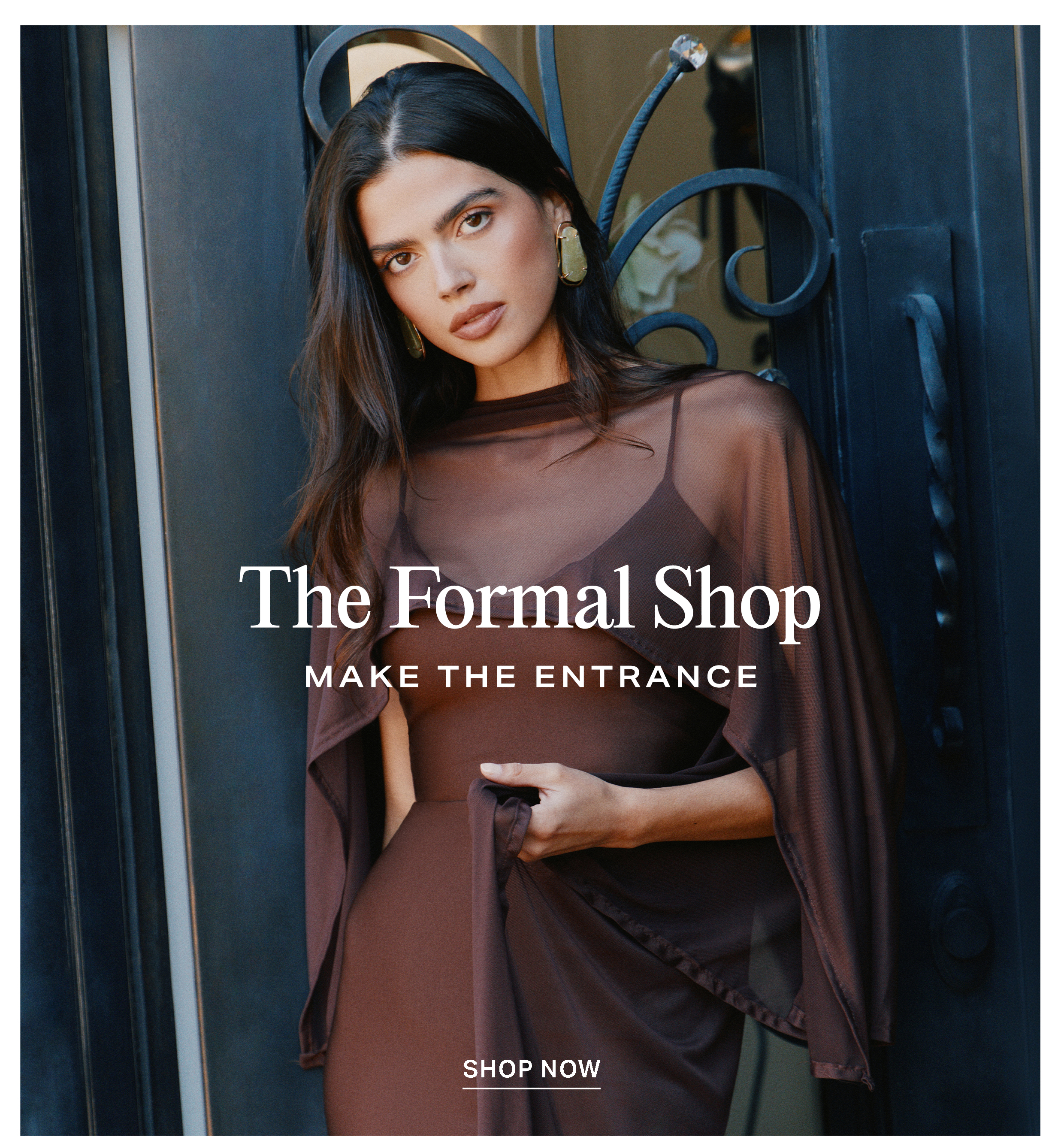 A woman poses in an elegant brown evening gown with a sheer cape, promoting The Formal Shop collection with the text 'Make the Entrance.'
