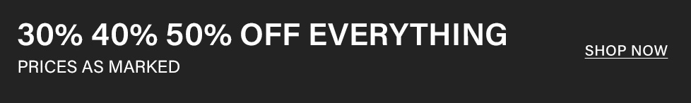 White text on a black promo banner advertising a 30%, 40%, 50% off everything sitewide sale. Features prices as marked and a Shop Now link.