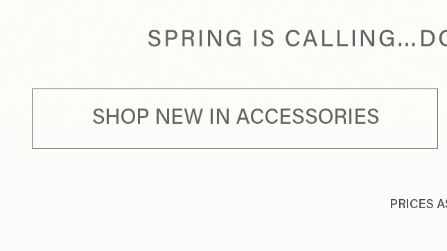 Shop new spring accessories