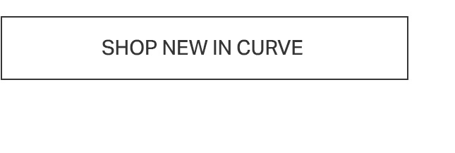 Black-bordered white button reads "SHOP NEW IN CURVE." Click to explore the latest plus-size fashion collection arrivals.